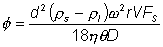 phi = d^2 (rhoS - rhol)omega^2 rV FS/18eta theta D