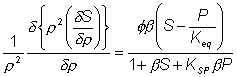 (1/rho^2)d(r^2(dS/dr))/dr = phi beta(S - P/Keq)/(1 + bS + Ks pho beta P)