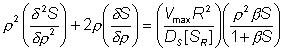 rho^2(d2S/dr^2) + 2r(dS/dr) = (VmaxR^2/DS[SR])r^2(beta S/(1 +bS)