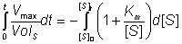 integral from 0 to t (Vmaxdt/VolS = -integral from [S]0 to [S]t (1+ Km/[S])d[S]