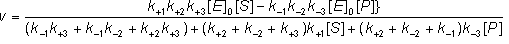 v = (k+1k+2 k+3[E]0[S] - k-1k-2 k-3[E]0[P])/( (k-1k-2 + k-1k+3 + k+2k+3) + (k+2 + k-2 + k+3)k+1[S] + (k-2 + k+2 + k-1)k-3[P])