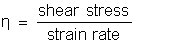 viscosity = shear stress/shear rate ; the SI units are Pascal seconds